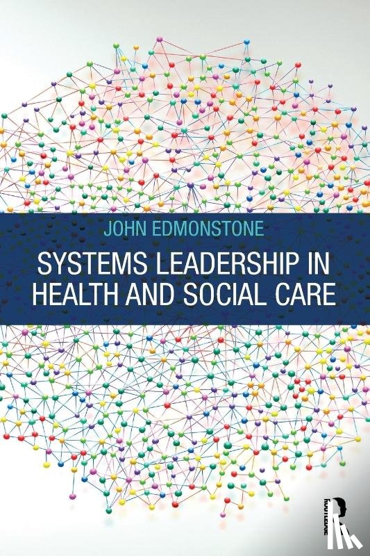 Edmonstone, John - Systems Leadership in Health and Social Care