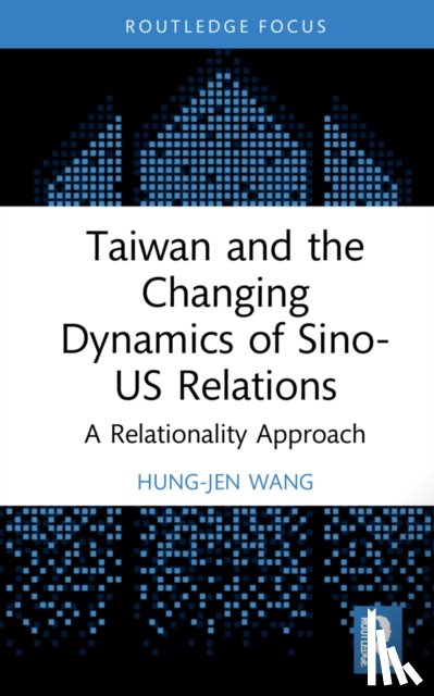 Wang, Hung-Jen (National Cheng Kung University - Taiwan and the Changing Dynamics of Sino-US Relations