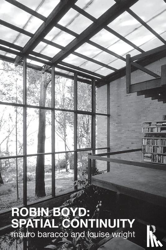 Baracco, Mauro (RMIT University, Wright, Louise (RMIT University - Robin Boyd: Spatial Continuity