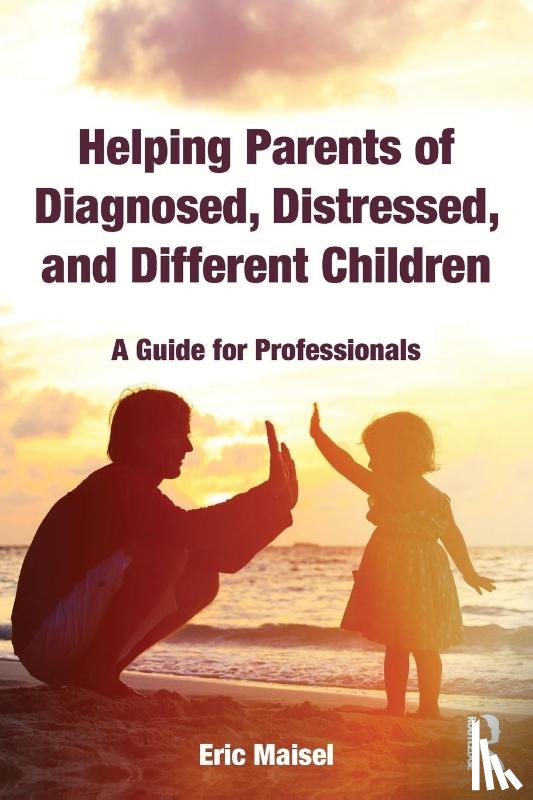 Maisel, Eric (Private practice - Helping Parents of Diagnosed, Distressed, and Different Children