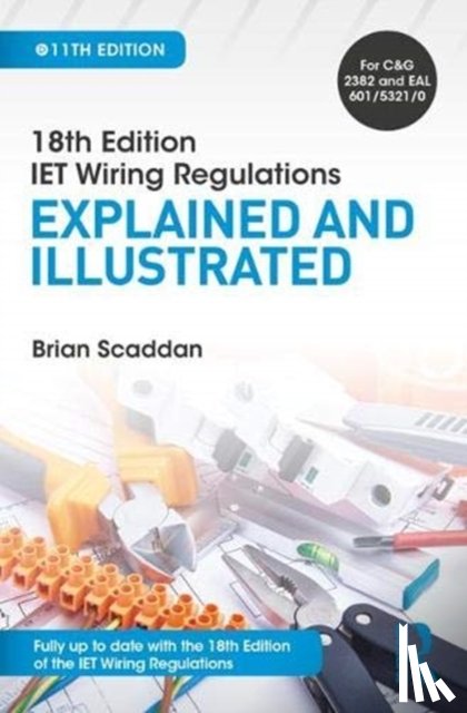 Scaddan, Brian - IET Wiring Regulations: Explained and Illustrated
