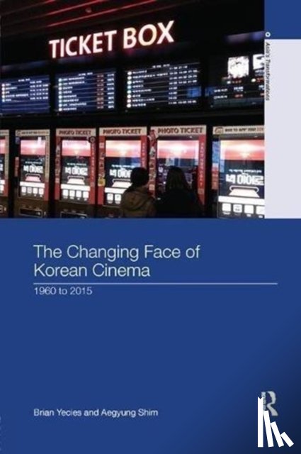 Yecies, Brian (University of Wollongong, Shim, Aegyung (University of Wollongong - The Changing Face of Korean Cinema
