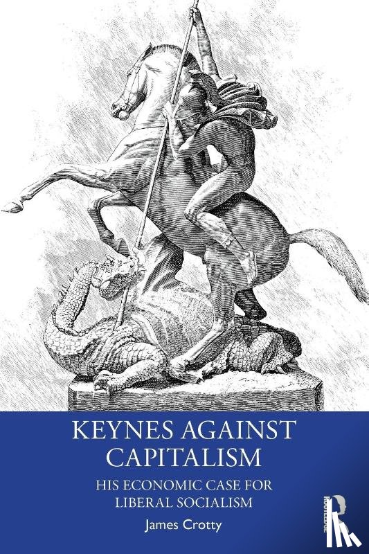 Crotty, James (University of Massachusetts Amherst - Keynes Against Capitalism