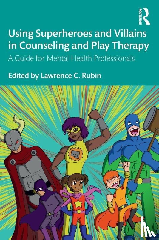 - Using Superheroes and Villains in Counseling and Play Therapy