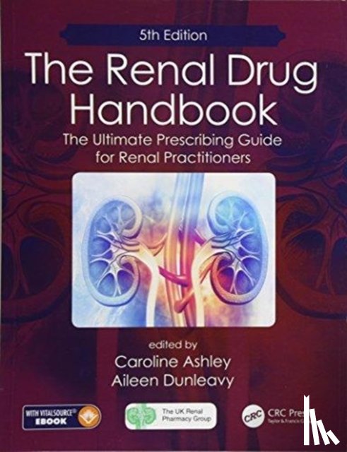Ashley, Caroline, Dunleavy, Aileen - The Renal Drug Handbook