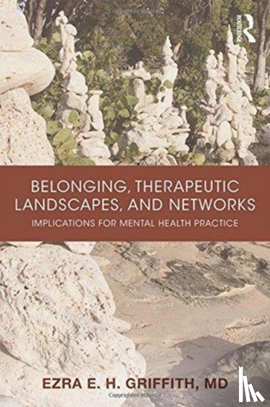 Griffith, Ezra - Belonging, Therapeutic Landscapes, and Networks