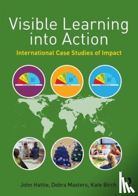 Hattie, John (University of Melbourne, Masters, Deb, Birch, Kate - Visible Learning into Action