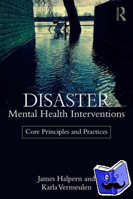 Halpern, James (State University of New York at New Paltz, USA), Vermeulen, Karla (State University of New York at New Paltz, USA) - Disaster Mental Health Interventions