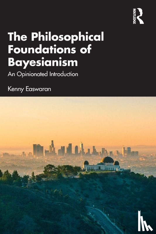 Easwaran, Kenny - The Philosophical Foundations of Bayesianism