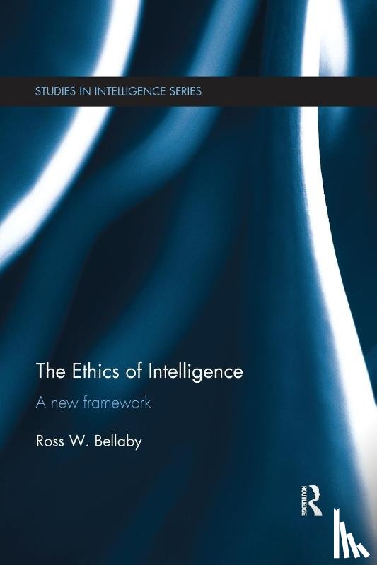 Bellaby, Ross W. - The Ethics of Intelligence