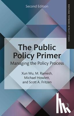 Wu, Xun (Hong Kong University of Science and Technology, Ramesh, M. (National University of Singapore, Howlett, Michael (Simon Fraser University, Fritzen, Scott A. (University of Washington - The Public Policy Primer