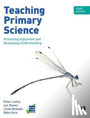 Loxley, Peter, Dawes, Lyn (The Open University, Nicholls, Linda (University of Northampton), Dore, Babs (University of Northampton) - Teaching Primary Science