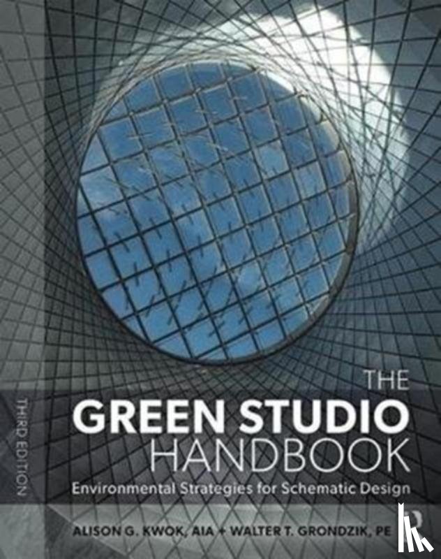 Kwok, Alison G., Grondzik, Walter T. - The Green Studio Handbook