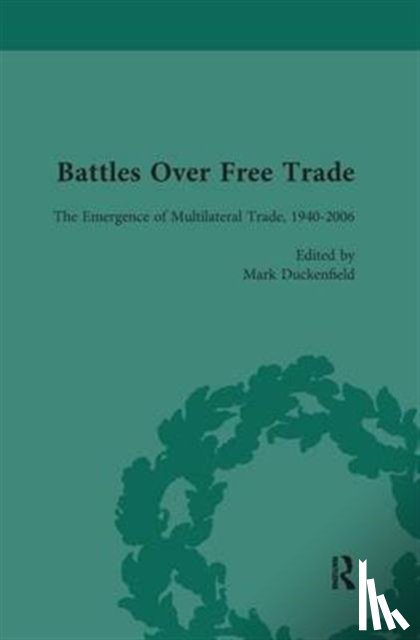 Duckenfield, Mark, Bannerman, Gordon, Howe, Anthony, Schonhardt-Bailey, Cheryl - Battles Over Free Trade, Volume 4