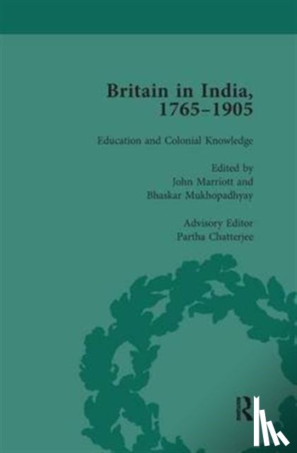 Marriott, John (University of Oxford, Mukhopadhyay, Bhaskar, Chatterjee, Partha - Britain in India, 1765-1905, Volume III