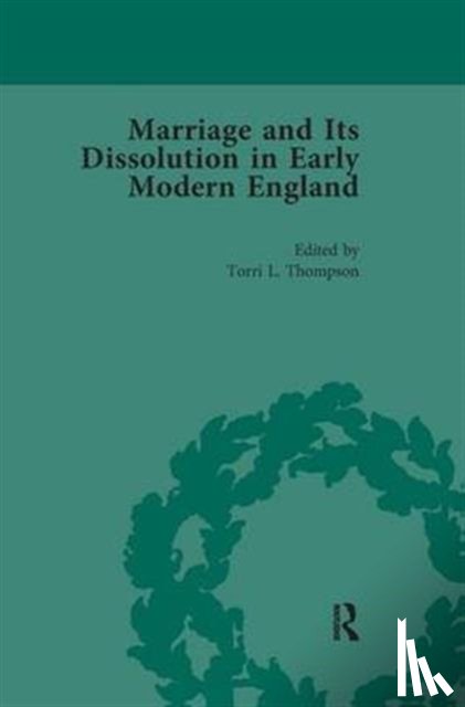 Thompson, Torri L - Marriage and Its Dissolution in Early Modern England, Volume 1