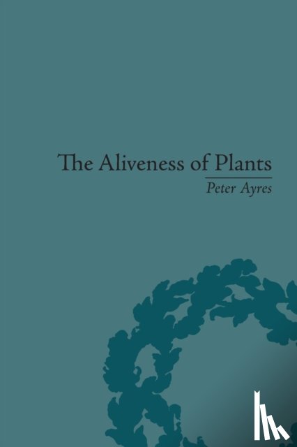 Ayres, Peter - The Aliveness of Plants