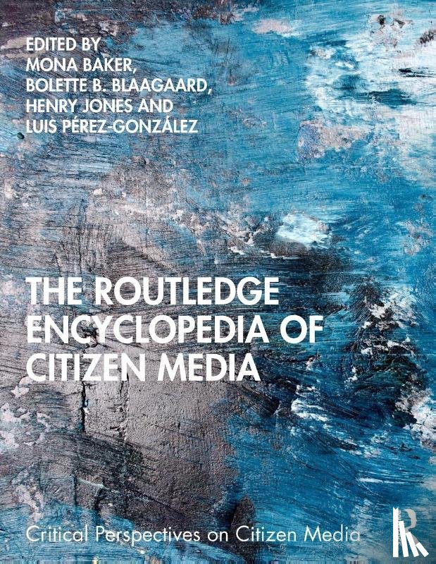  - The Routledge Encyclopedia of Citizen Media