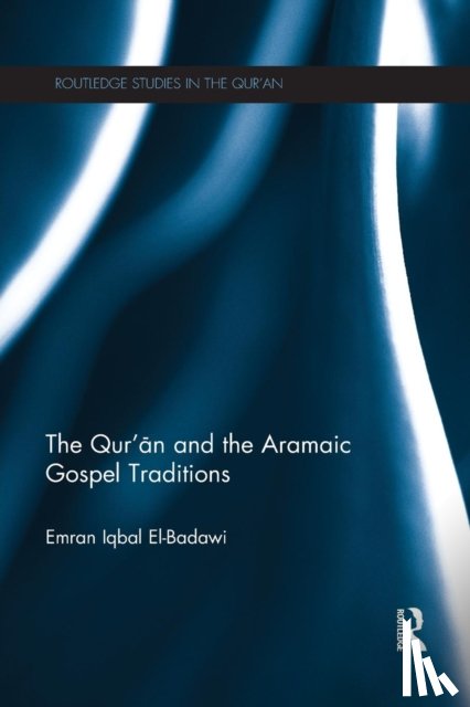El-Badawi, Emran (University of Houston - The Qur'an and the Aramaic Gospel Traditions