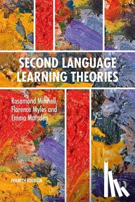 Mitchell, Rosamond (University of Southampton, UK), Myles, Florence, Marsden, Emma - Second Language Learning Theories