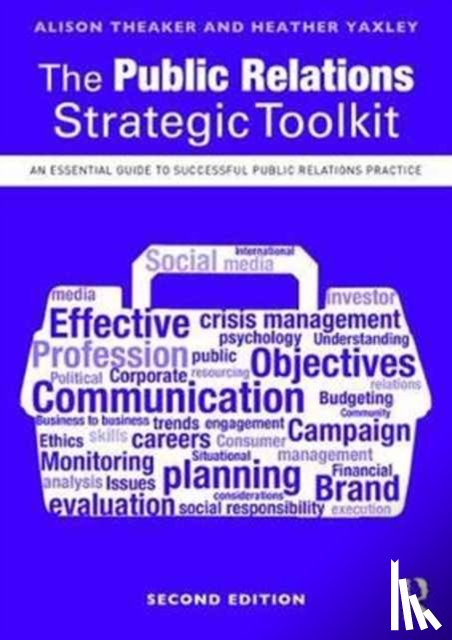 Theaker, Alison, Yaxley, Heather - The Public Relations Strategic Toolkit