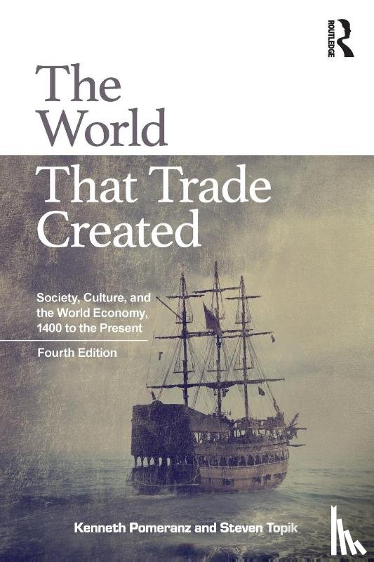 Pomeranz, Kenneth, Topik, Steven - The World That Trade Created