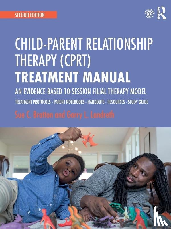 Bratton, Sue C. (University of North Texas, Landreth, Garry L. (University of North Texas - Child-Parent Relationship Therapy (CPRT) Treatment Manual