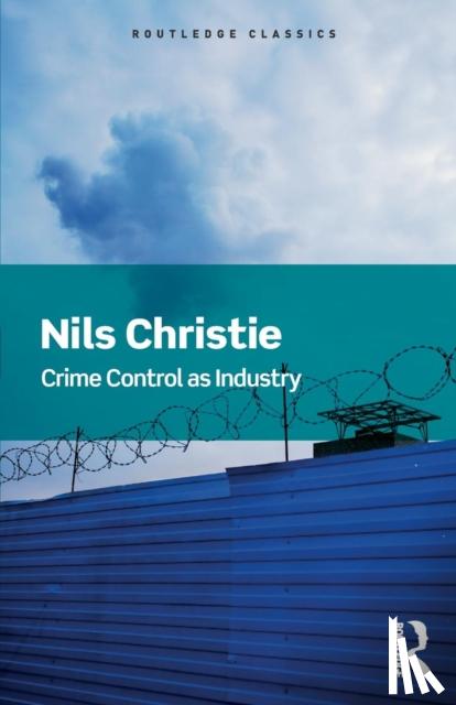 Christie, Nils - Crime Control As Industry