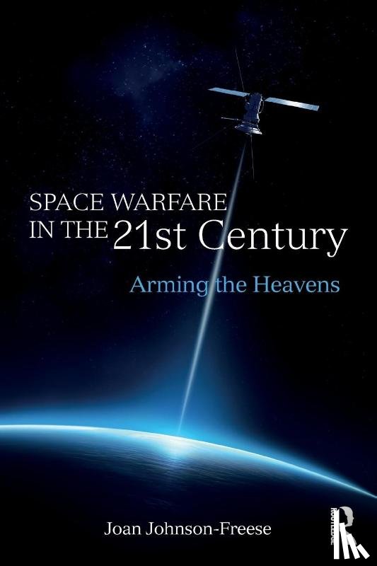 Johnson-Freese, Joan (US Naval War College - Space Warfare in the 21st Century
