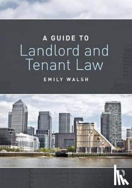 Walsh, Emily (University of Portsmouth, UK) - A Guide to Landlord and Tenant Law