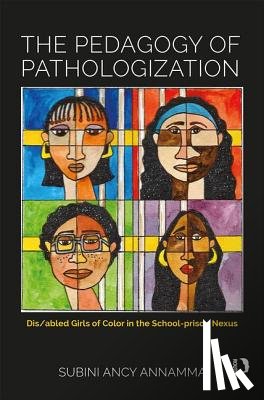 Annamma, Subini Ancy (University of Kansas - The Pedagogy of Pathologization
