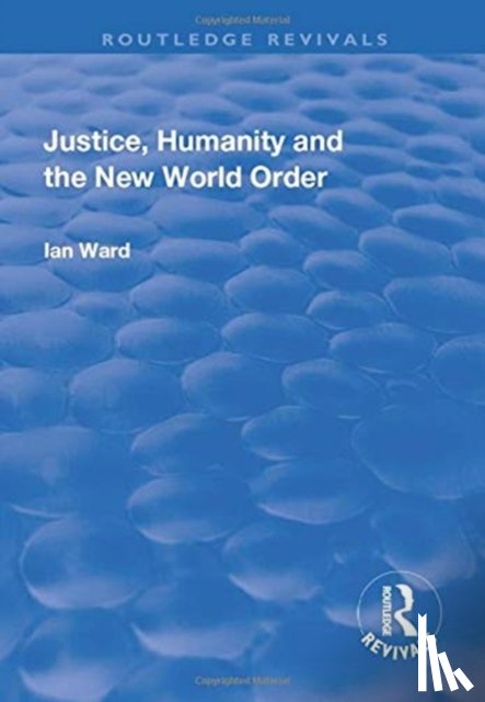 Ward, Ian - Justice, Humanity and the New World Order