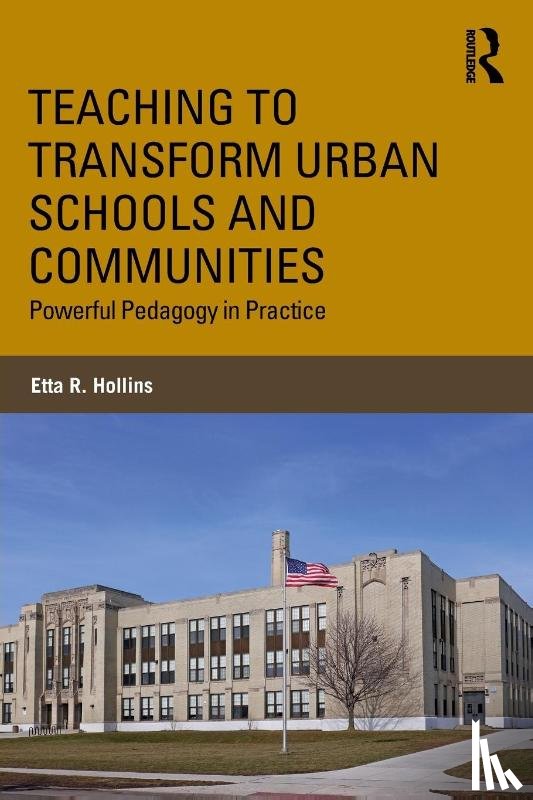 Hollins, Etta R. (University of Missouri - Teaching to Transform Urban Schools and Communities