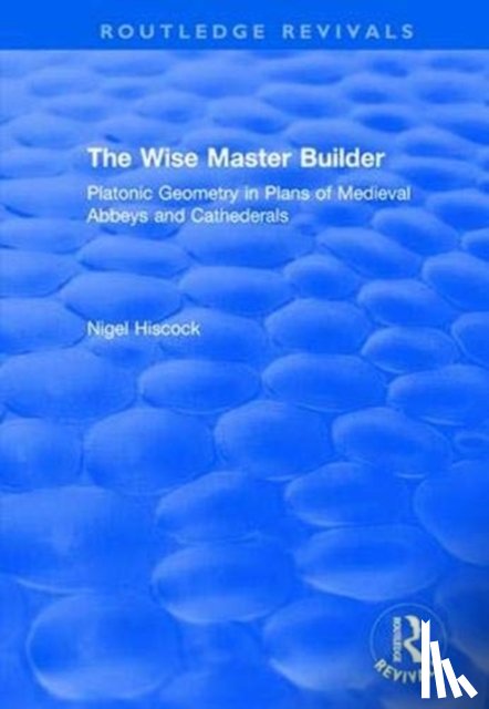 Hiscock, Nigel - The Wise Master Builder