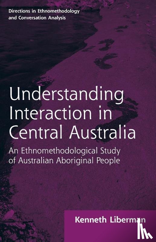 Liberman, Kenneth B - Routledge Revivals: Understanding Interaction in Central Australia (1985)