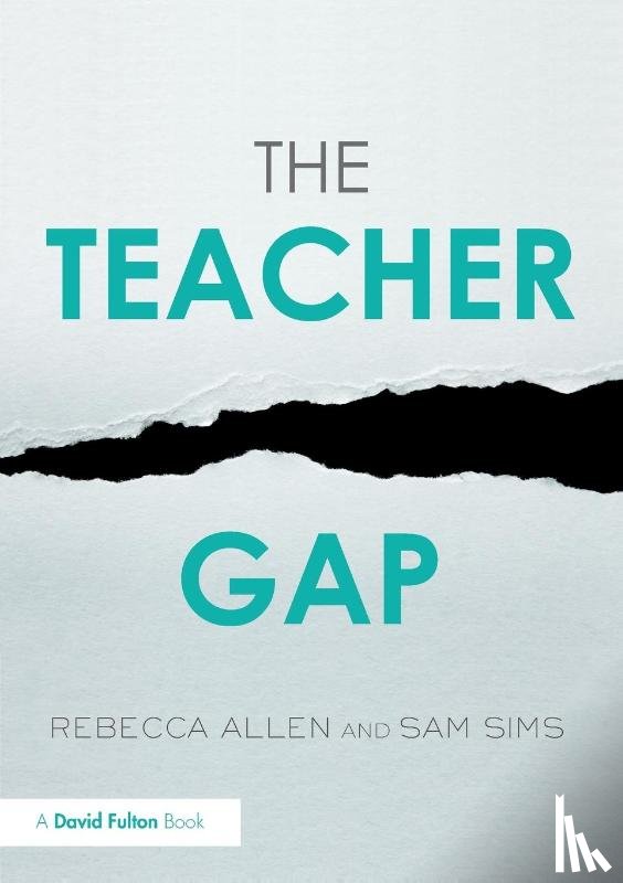 Allen, Rebecca (Education Datalab, Sims, Sam (Education Datalab - The Teacher Gap