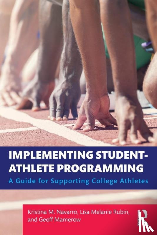 Navarro, Kristina M., Rubin, Lisa Melanie, Mamerow, Geoff - Implementing Student-Athlete Programming
