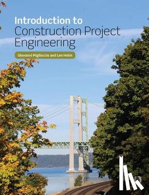Migliaccio, Giovanni C. (University of Washington, Holm, Len (University of Washington - Introduction to Construction Project Engineering