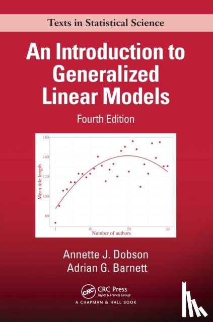 Dobson, Annette J. (University of Queensland, Barnett, Adrian G. (Queensland University of Technology - An Introduction to Generalized Linear Models