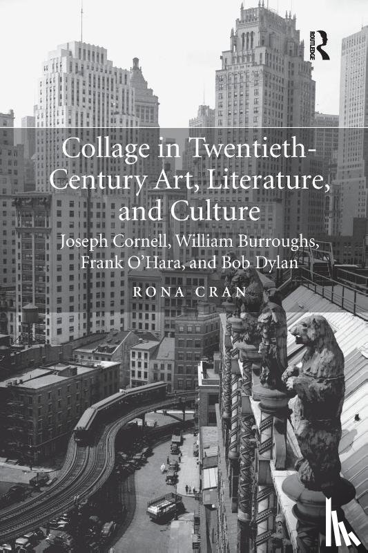 Cran, Rona - Collage in Twentieth-Century Art, Literature, and Culture