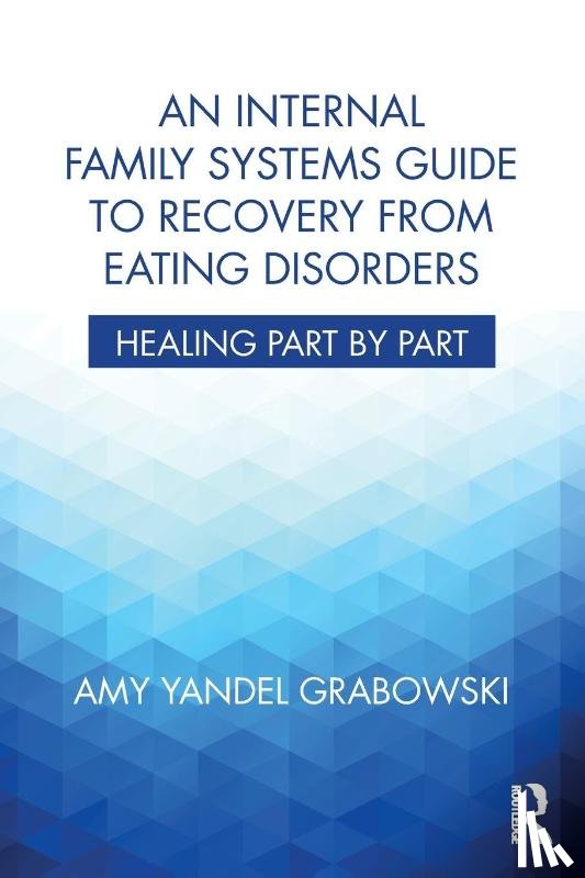 Grabowski, Amy Yandel (Awakening Center - An Internal Family Systems Guide to Recovery from Eating Disorders