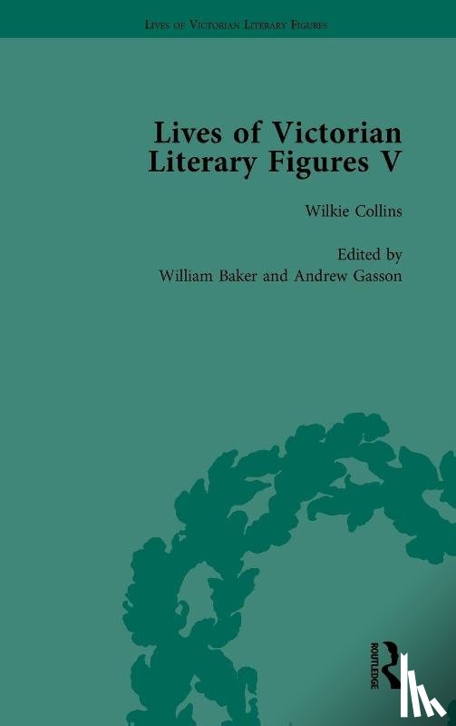 Pite, Ralph, Baker, William, Fisher, Judith L, Gasson, Andrew - Lives of Victorian Literary Figures, Part V, Volume 2
