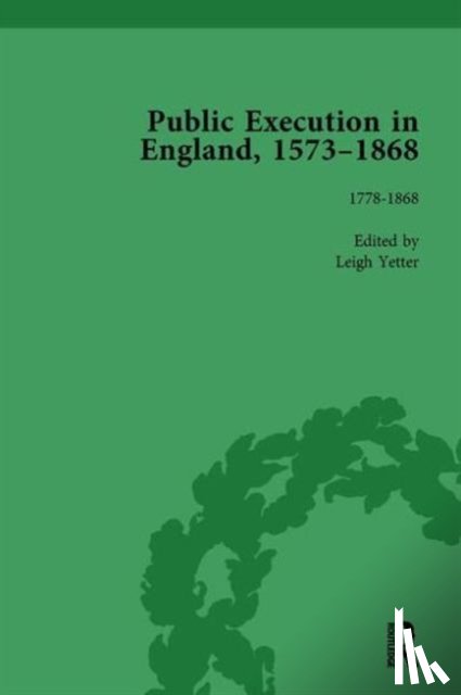 Yetter, Leigh - Public Execution in England, 1573–1868, Part II vol 6