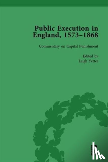 Yetter, Leigh - Public Execution in England, 1573–1868, Part II vol 8