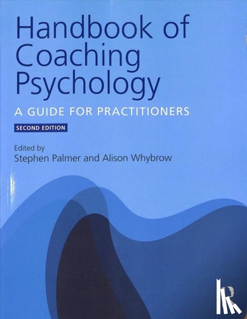 Stephen (Director, Centre for Coaching, International Academy for Professional Development Ltd, London, and ISCP International Centre for Coaching Psychology Research, UK) Palmer, Alison (Independent Consultant and Director of the Vedere UK) - Handbook of Coaching Psychology