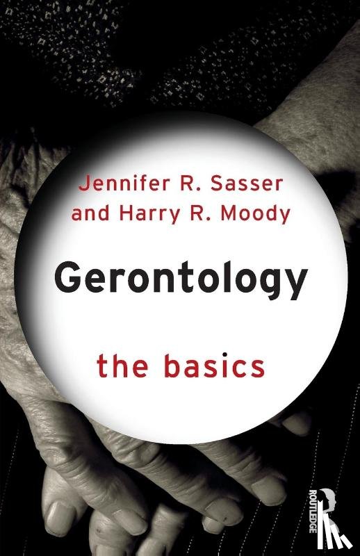 Sasser, Jennifer, Moody, Harry - Gerontology: The Basics