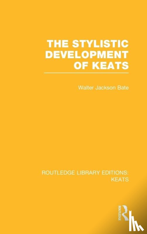 Bate, Walter Jackson - The Stylistic Development of Keats
