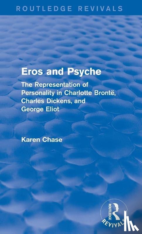 Chase, Karen (University of Virginia - Eros and Psyche (Routledge Revivals)