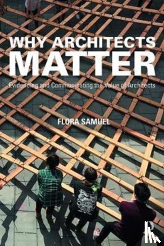 Samuel, Flora (Professor of Architecture - Why Architects Matter