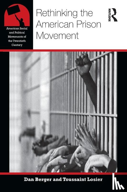 Berger, Dan, Losier, Toussaint - Rethinking the American Prison Movement